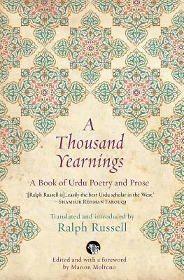 A Thousand Yearnings: A Book of Urdu Poetry and Prose by 