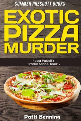 Exotic Pizza Murder by Patti Benning