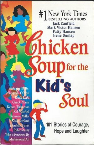 Chicken Soup for the Kid's Soul: 101 Stories of Courage, Hope and Laughter by Jack Canfield