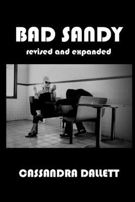 Bad Sandy: Revised and Expanded by Cassandra Dallett