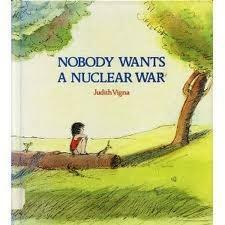 Nobody Wants a Nuclear War by Judith Vigna