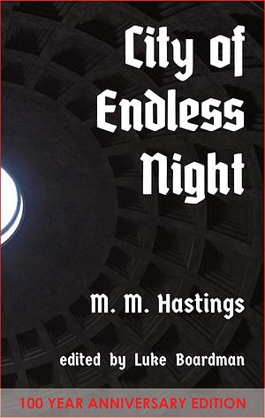 City of Endless Night: 100 Year Anniversary Annotated Edition by Milo M. Hastings, Milo M. Hastings, Luke Boardman