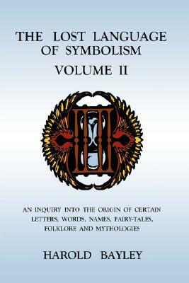 The Lost Language of Symbolism Volume II by Harold Bayley