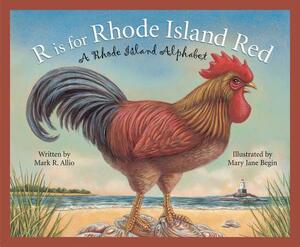 R Is for Rhode Island Red: A Rhode Island Alphabet by Mark Allio