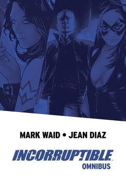Incorruptible Omnibus by Mark Waid