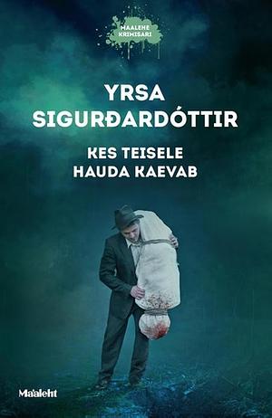 Kes teisele hauda kaevab by Yrsa Sigurðardóttir
