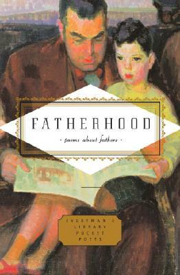 Fatherhood: Poems about Fathers by 