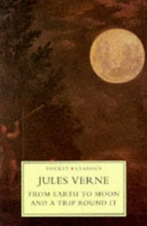 From Earth to Moon and a Trip Round It by Jules Verne