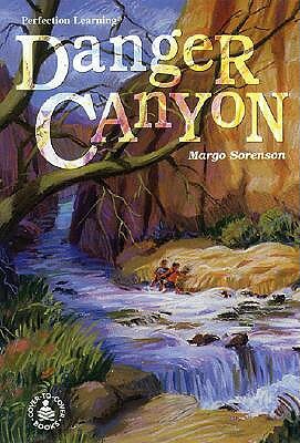 Danger Canyon by Margo Sorenson