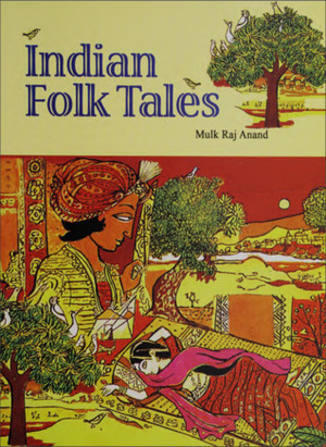 Indian Folk Tales by Mulk Raj Anand