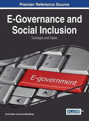 E-Governance and Social Inclusion: Concepts and Cases by Scott Baum, Baum