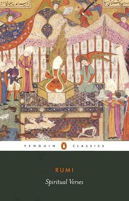 Spiritual Verses: The First Book of the Masnavi-Ye Ma'navi by Rumi