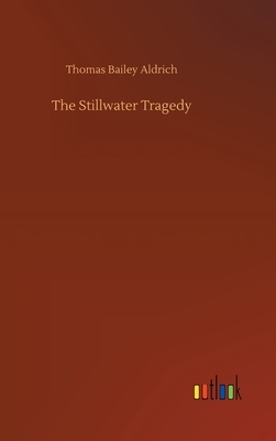 The Stillwater Tragedy by Thomas Bailey Aldrich