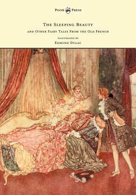 The Sleeping Beauty and Other Fairy Tales from the Old French - Illustrated by Edmund Dulac by Arthur Quiller-Couch