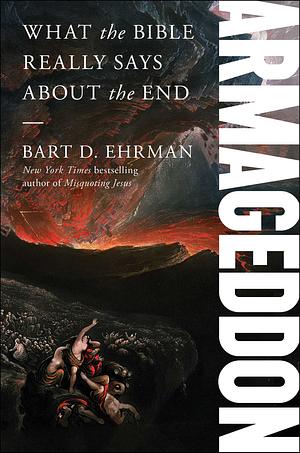 Armageddon: What the Bible Really Says about the End by Bart D. Ehrman