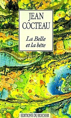 La Belle Et La Bete: Journal D'Un Film by Jean Cocteau