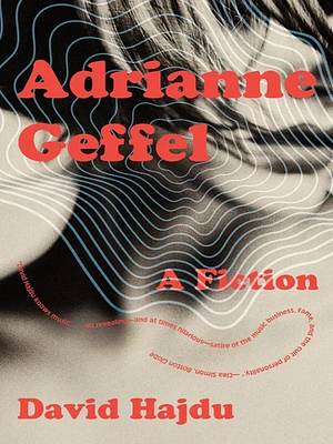 Adrianne Geffel: A Fiction by David Hajdu