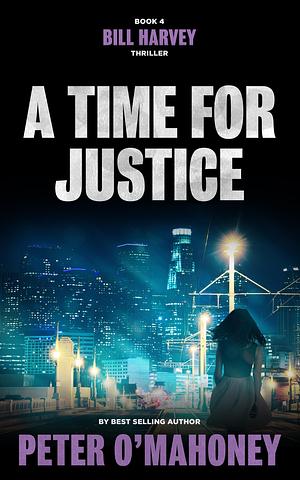 A Time for Justice by Peter O'Mahoney, Peter O'Mahoney