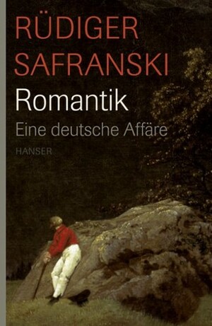 Romantik: Eine deutsche Affäe by Rüdiger Safranski