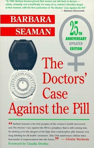 The Doctors' Case Against the Pill by Barbara Seaman