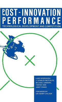 Post-Innovation Performance: Technological Development and Competition by Tim Ray, Luke Georghiou, Janet Evans