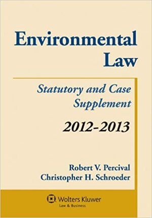 Environmental Law 2012-2013 Stat & Case Supplement W/Internet Gde by Robert V. Percival