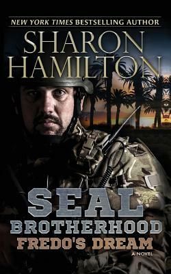 Fredo's Dream: A SEAL Brotherhood Novel: Fredo's Dream/Fredo's Secret by Sharon Hamilton