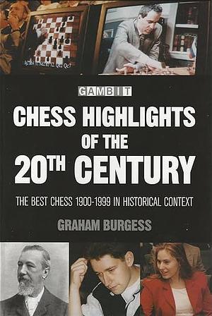 Chess Highlights of the 20th Century by Graham Burgess