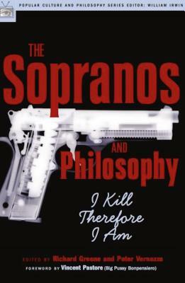 The Sopranos and Philosophy: I Kill Therefore I Am by 