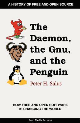 The Daemon, the Gnu, and the Penguin by Peter H. Salus