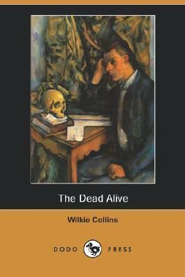 The Dead Alive by Wilkie Collins