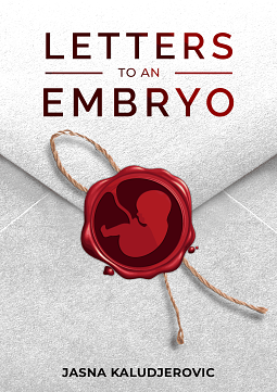 Letters to an Embryo by Jasna Kaludjerovic