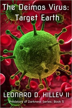 The Deimos Virus: Target Earth by Leonard D. Hilley II