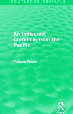 An Indiscreet Chronicle from the Pacific by B. L. Putnam Weale