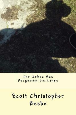 The Zebra Has Forgotten Its Lines by Scott Christopher Beebe