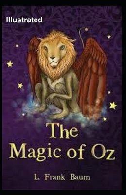 The Magic of Oz Illustrated by L. Frank Baum