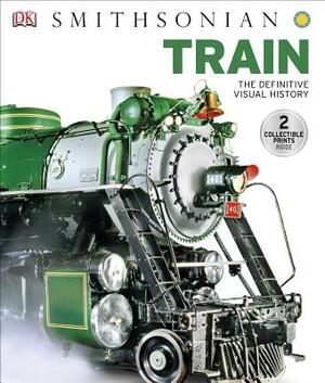 Train: The Definitive Visual History by D.K. Publishing