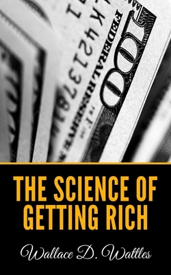 The Science of Getting Rich by Wallace D. Wattles