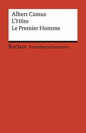 L'Hôte, Le Premier Homme : Extraits d'un roman inachevé by Karl Stoppel, Albert Camus