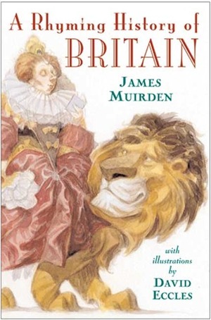 A Rhyming History of Britain: 55 B.C.-A.D. 1966 by David Eccles, James Muirden