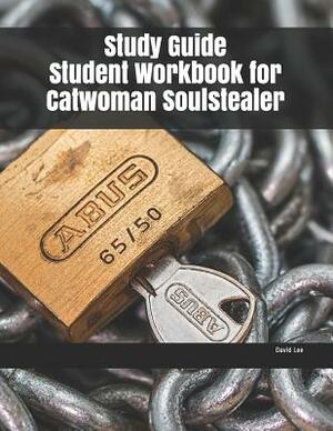 Study Guide Student Workbook for Catwoman Soulstealer by David Lee