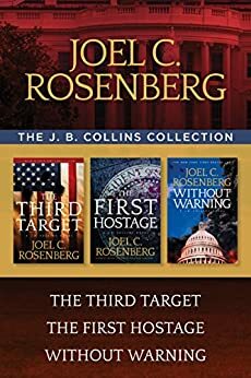 The J. B. Collins Collection: The Third Target / The First Hostage / Without Warning by Joel C. Rosenberg