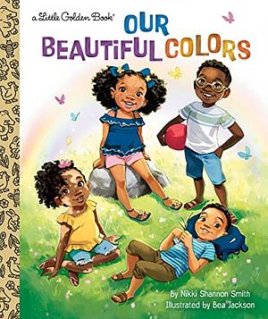Our Beautiful Colors by Bea Jackson, Nikki Shannon Smith