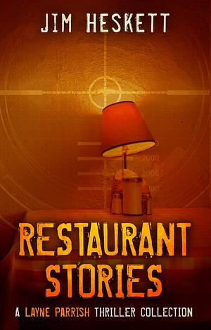 Restaurant Stories by Jim Heskett, Jim Heskett