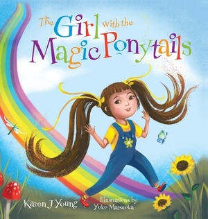 The Girl with the Magic Ponytails by Karen J. Young