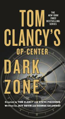 Tom Clancy's Op-Center: Dark Zone by George Galdorisi, Jeff Rovin
