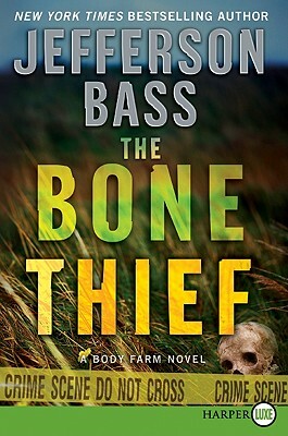 The Bone Thief: A Body Farm Novel by Jefferson Bass