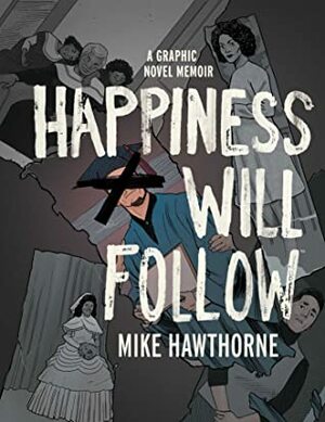 Happiness Will Follow by Mike Hawthorne