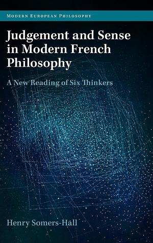 Judgement and Sense in Modern French Philosophy by Henry Somers-Hall