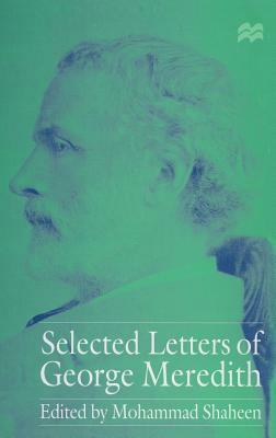 Selected Letters of George Meredith by Mohammad Shaheen